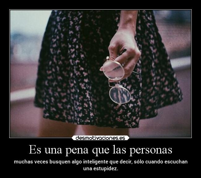 Es una pena que las personas - 