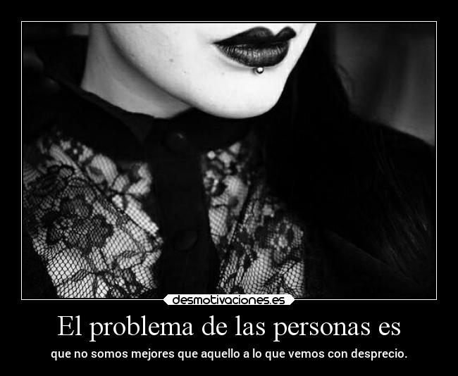 El problema de las personas es - 