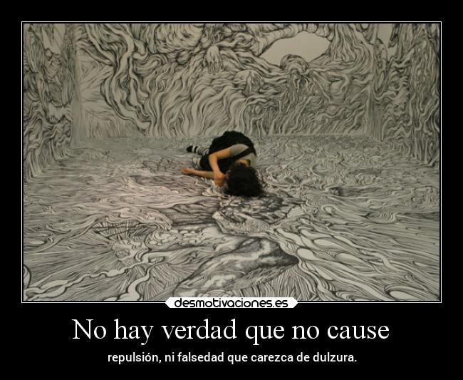 No hay verdad que no cause - 