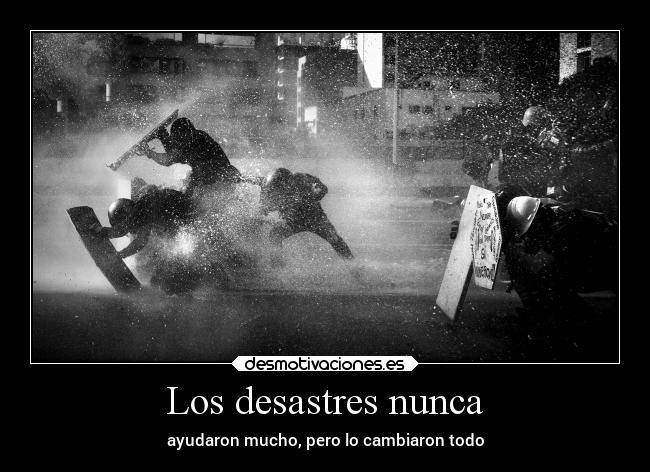 Los desastres nunca - 