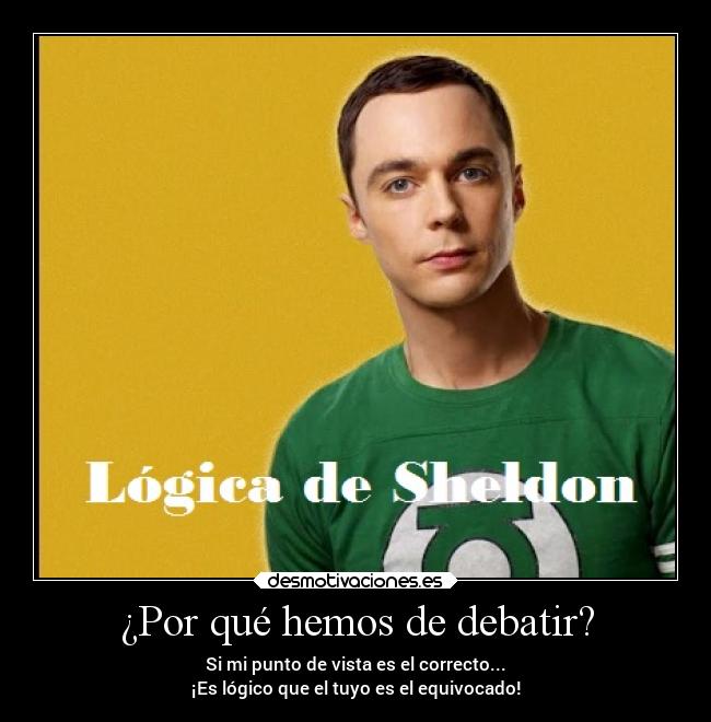 carteles frases sheldon logica desmotivaciones