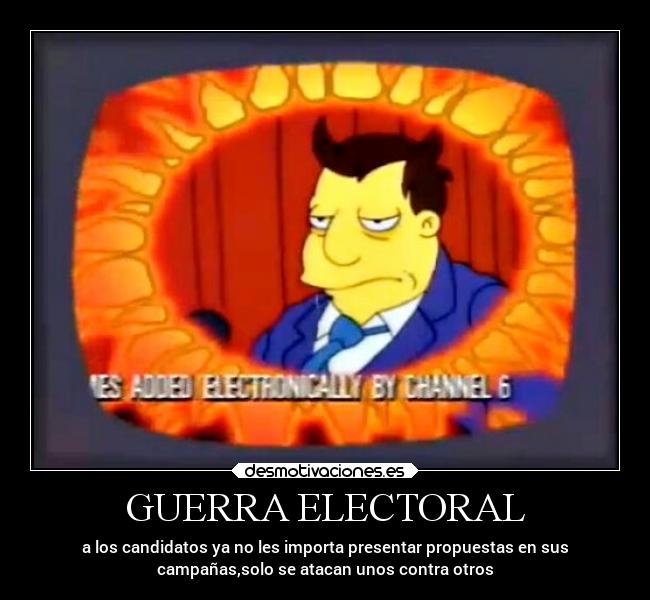 GUERRA ELECTORAL - a los candidatos ya no les importa presentar propuestas en sus
campañas,solo se atacan unos contra otros