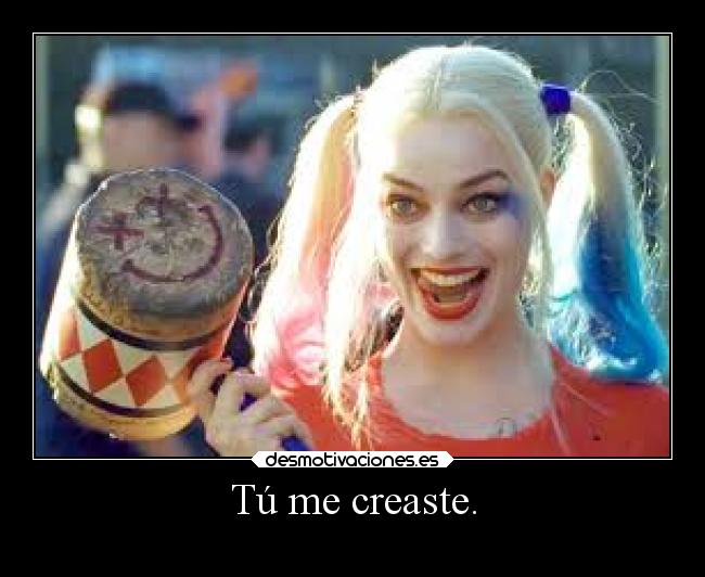 Tú me creaste. - 