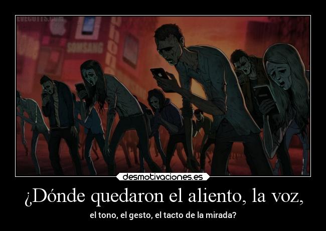 ¿Dónde quedaron el aliento, la voz, -