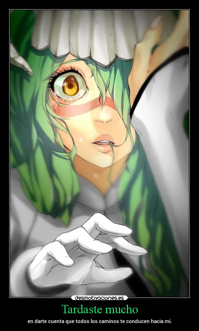 Tardaste mucho - en darte cuenta que todos los caminos te conducen hacia mi.