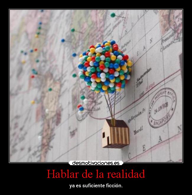 Hablar de la realidad - ya es suficiente ficción.