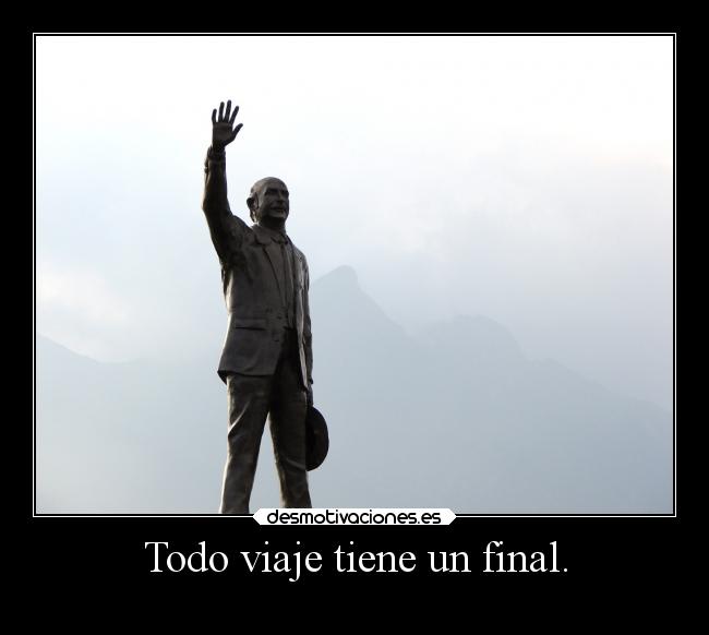 Todo viaje tiene un final. -