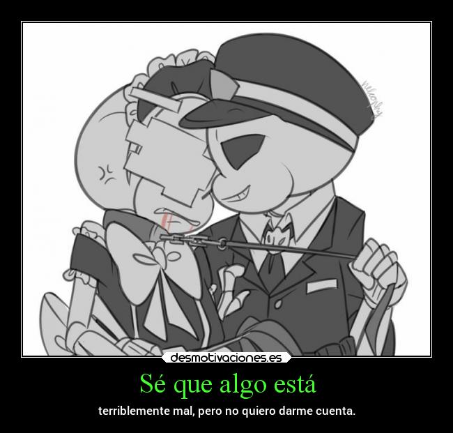 Sé que algo está -