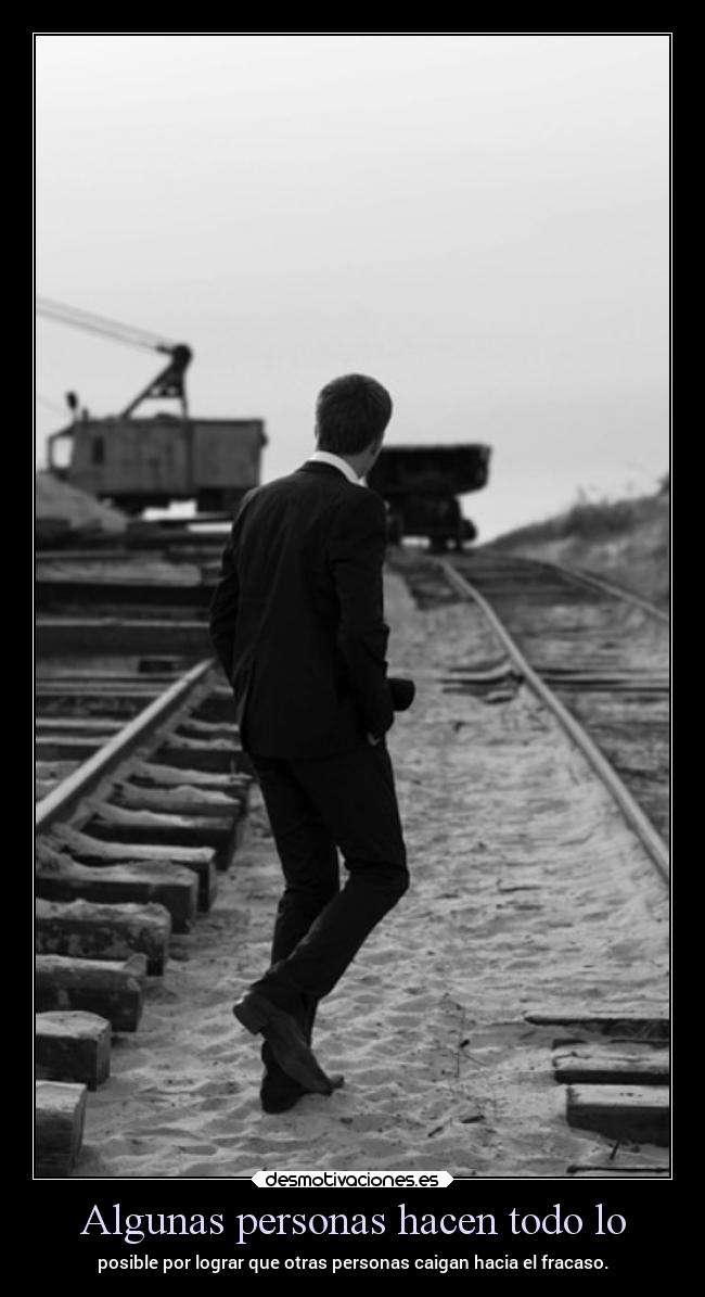 Algunas personas hacen todo lo - 