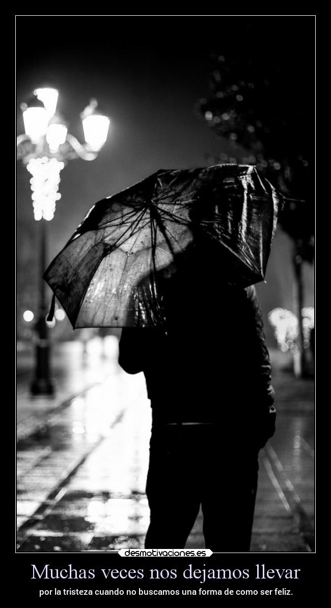 Muchas veces nos dejamos llevar - 