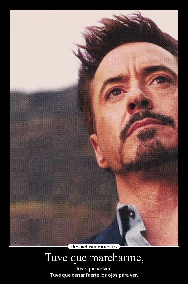 Tuve que marcharme, -