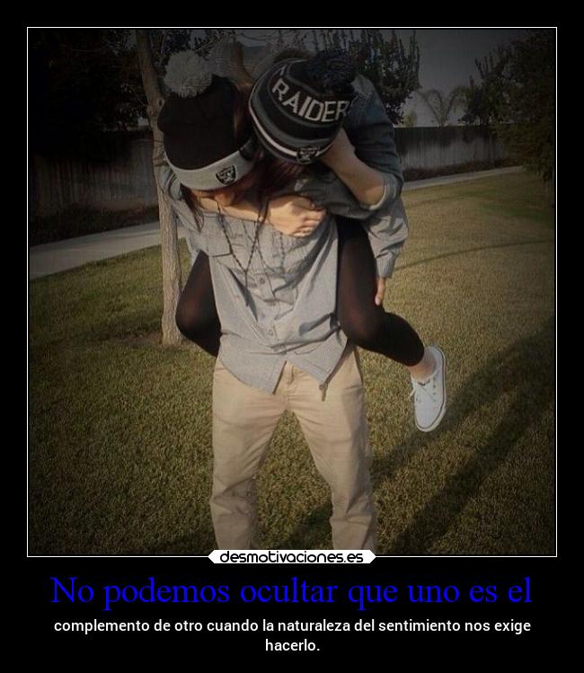 No podemos ocultar que uno es el -