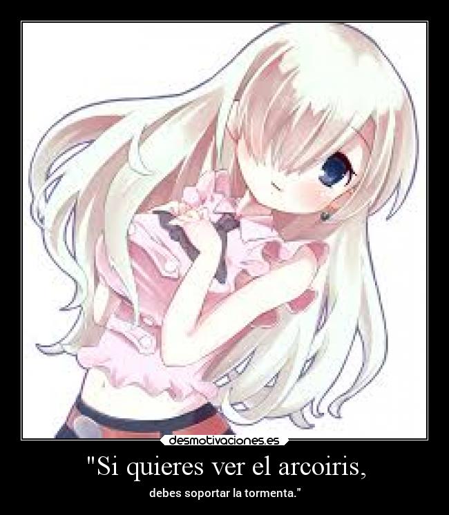 Si quieres ver el arcoiris, -