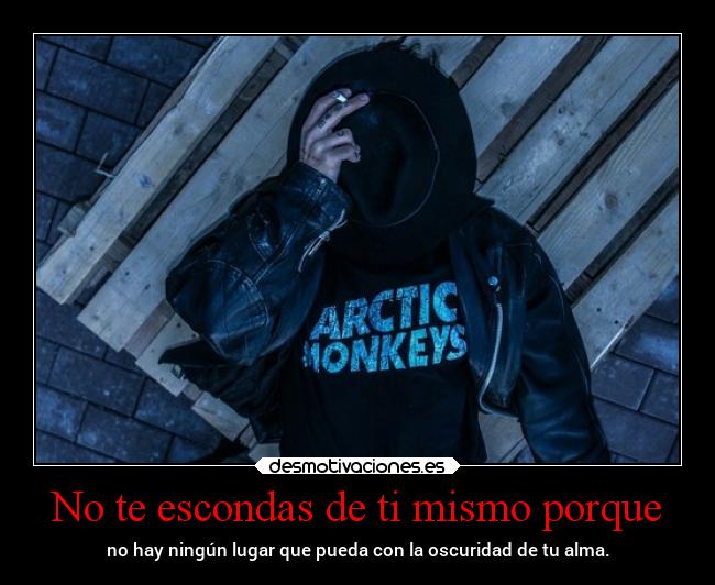 No te escondas de ti mismo porque - 