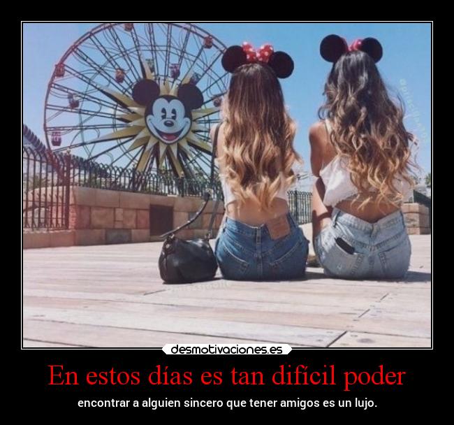 En estos días es tan difícil poder - 