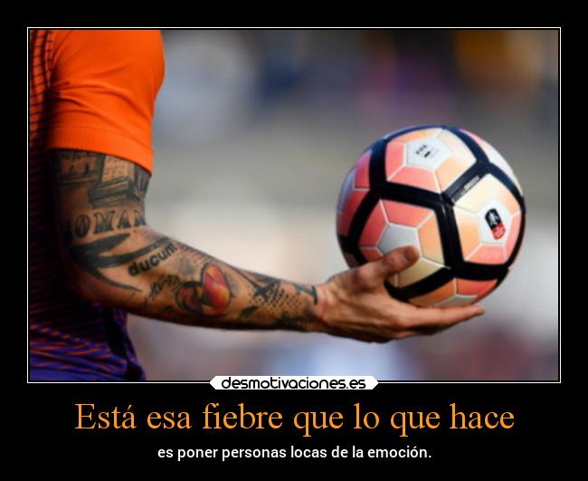 Está esa fiebre que lo que hace - 