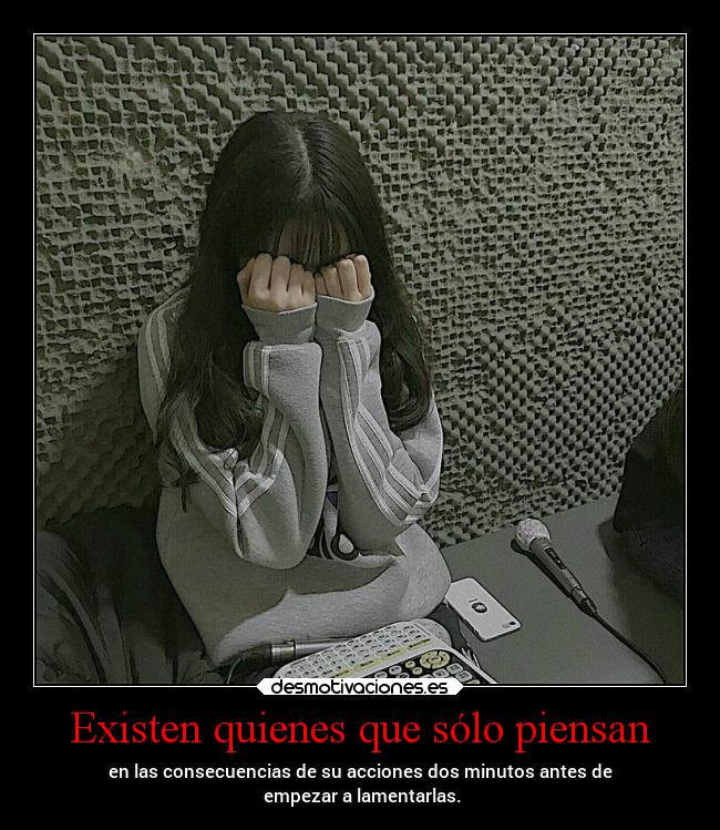 Existen quienes que sólo piensan - 