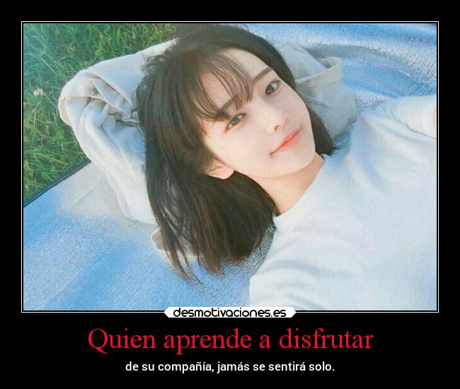 Quien aprende a disfrutar - 