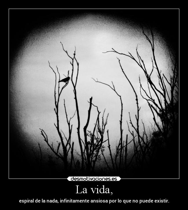 La vida, -