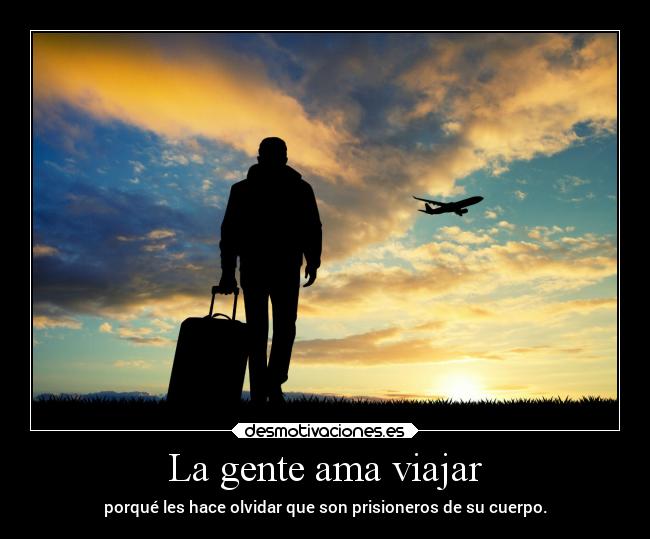 carteles vida viajar prisioneros cuerpo desmotivaciones