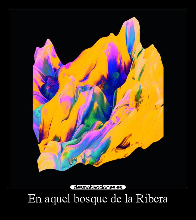 En aquel bosque de la Ribera -