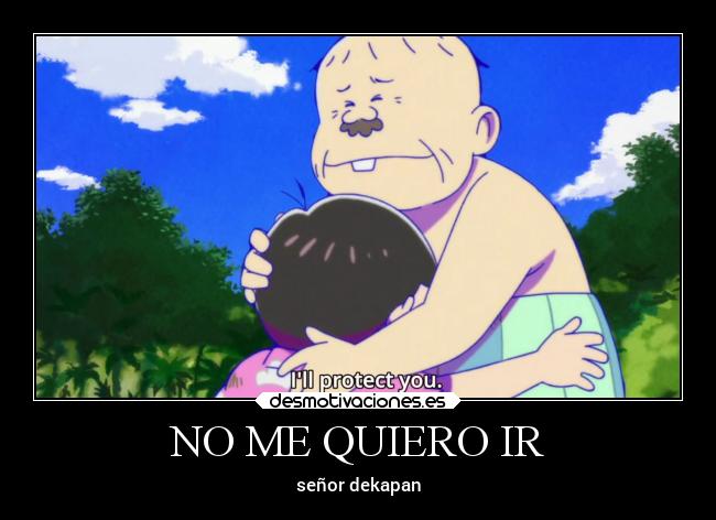 NO ME QUIERO IR - señor dekapan