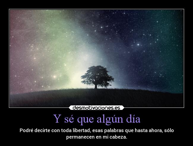 Y sé que algún día -