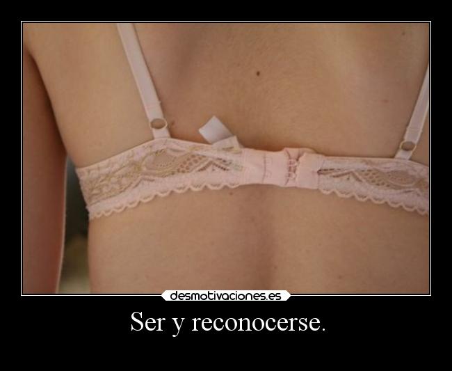 Ser y reconocerse. -