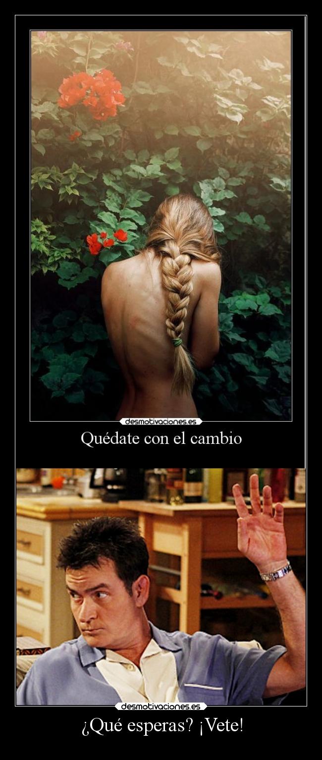 ¿Qué esperas? ¡Vete! -