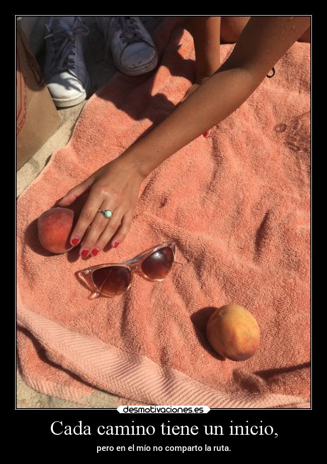 Cada camino tiene un inicio, -