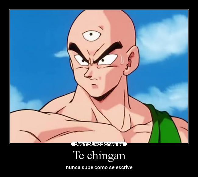 Te chingan - nunca supe como se escrive