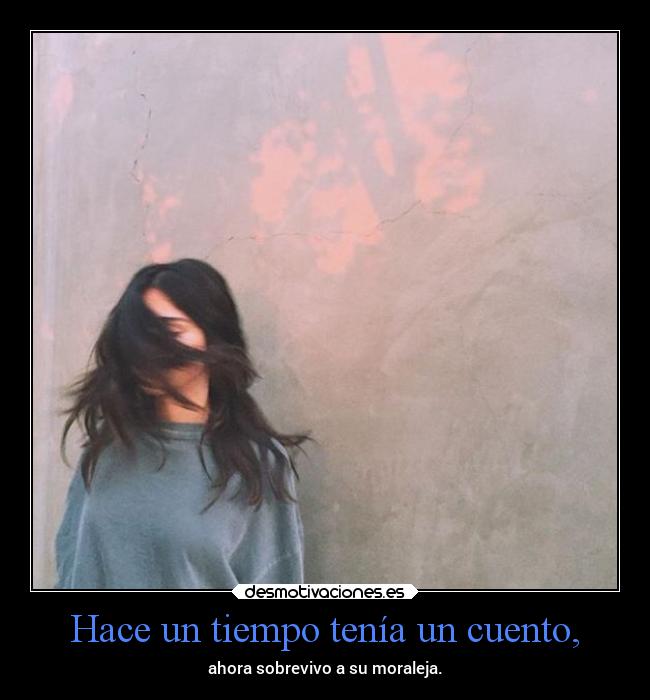 Hace un tiempo tenía un cuento, -