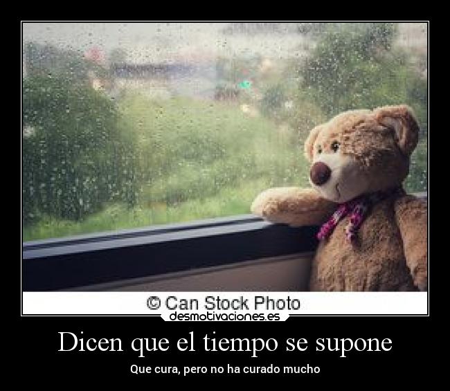 Dicen que el tiempo se supone -