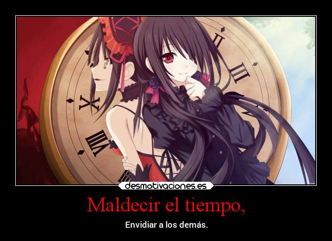 Maldecir el tiempo, -