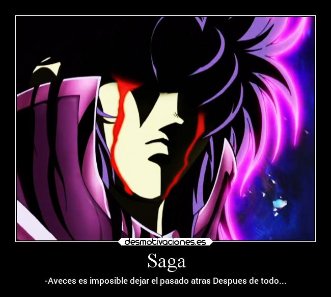 Saga - -Aveces es imposible dejar el pasado atras Despues de todo...