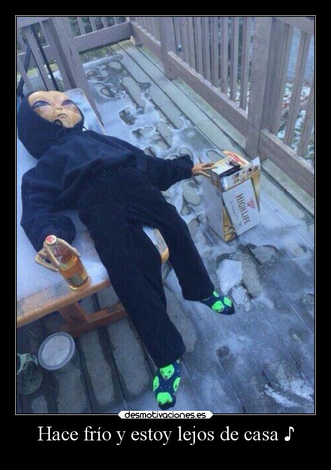 Hace frío y estoy lejos de casa ♪ -