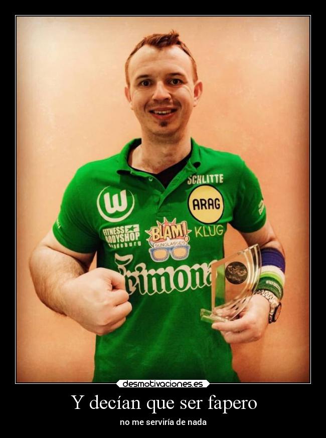 Y decían que ser fapero - 
