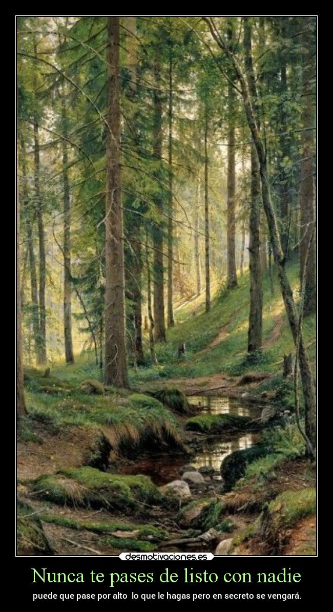 Nunca te pases de listo con nadie -