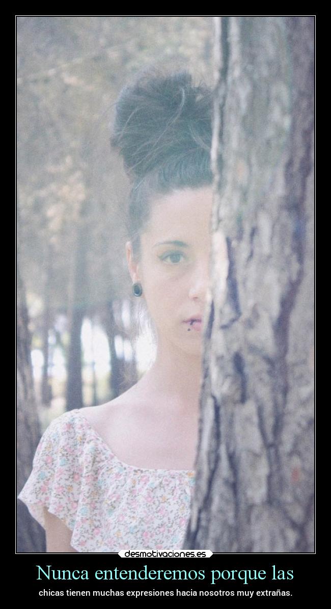 Nunca entenderemos porque las -