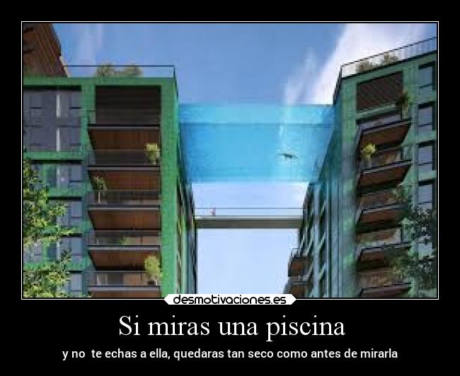 Si miras una piscina -