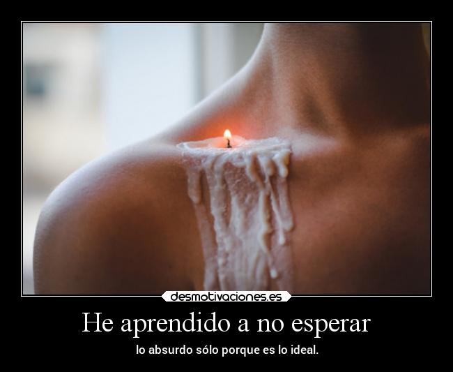 He aprendido a no esperar - 
