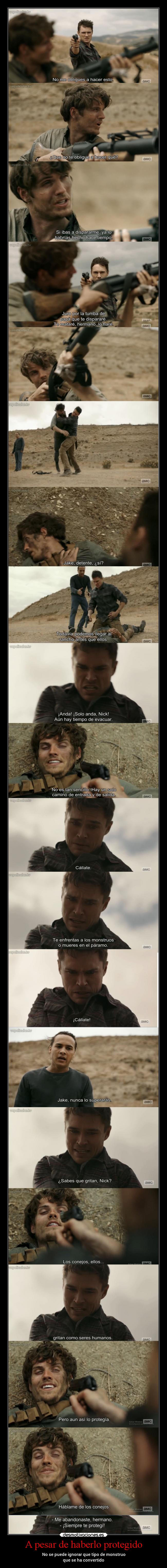 A pesar de haberlo protegido - No se puede ignorar que tipo de monstruo
que se ha convertido