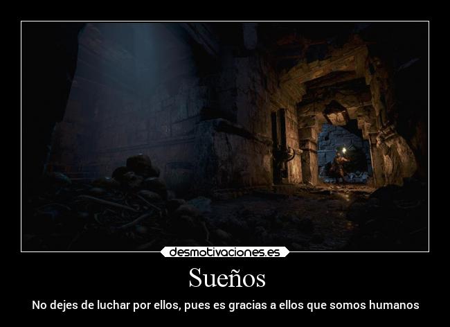 Sueños - No dejes de luchar por ellos, pues es gracias a ellos que somos humanos
