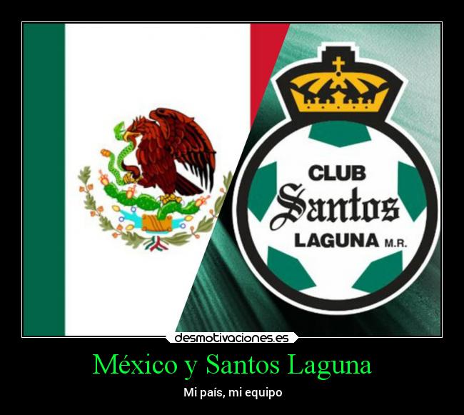 México y Santos Laguna - Mi país, mi equipo