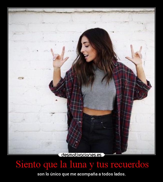 Siento que la luna y tus recuerdos - 