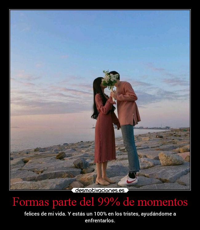 Formas parte del 99% de momentos - 