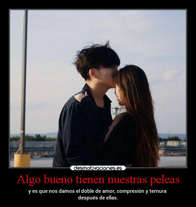 Algo bueno tienen nuestras peleas - 