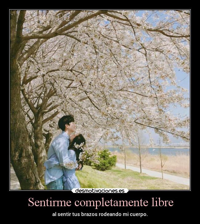 Sentirme completamente libre -