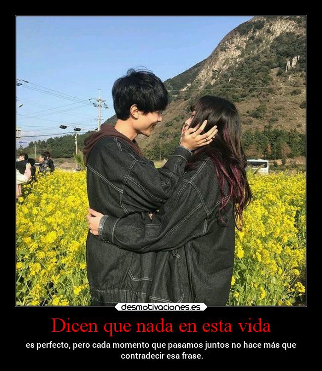 Dicen que nada en esta vida -