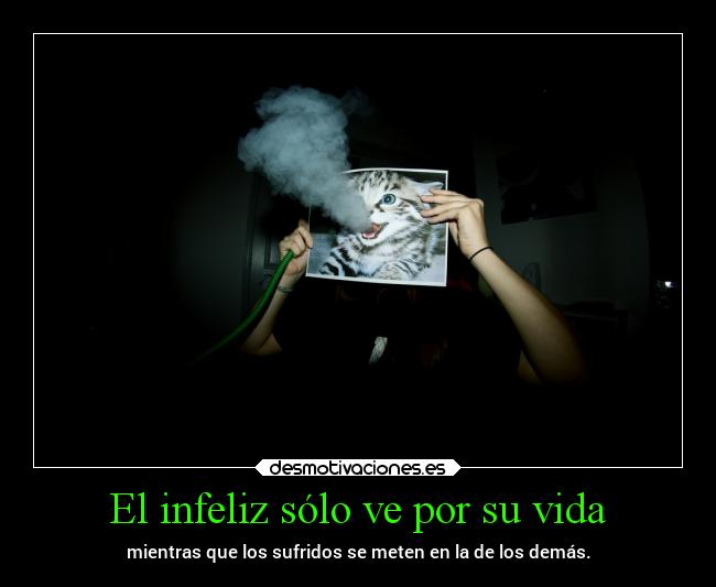 El infeliz sólo ve por su vida - 